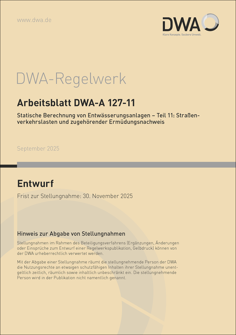 Arbeitsblatt DWA-A 127-11 - Statische Berechnung von Entwässerungsanlagen – Teil 11: Straßenverkehrslasten und zugehörender Ermüdungsnachweis - Entwurf September 2025