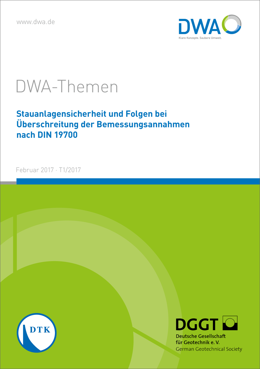 DWA-Themen T1/2017 - Stauanlagensicherheit und Folgen bei Überschreitung der Bemessungsannahmen nach DIN 19700 - Februar 2017