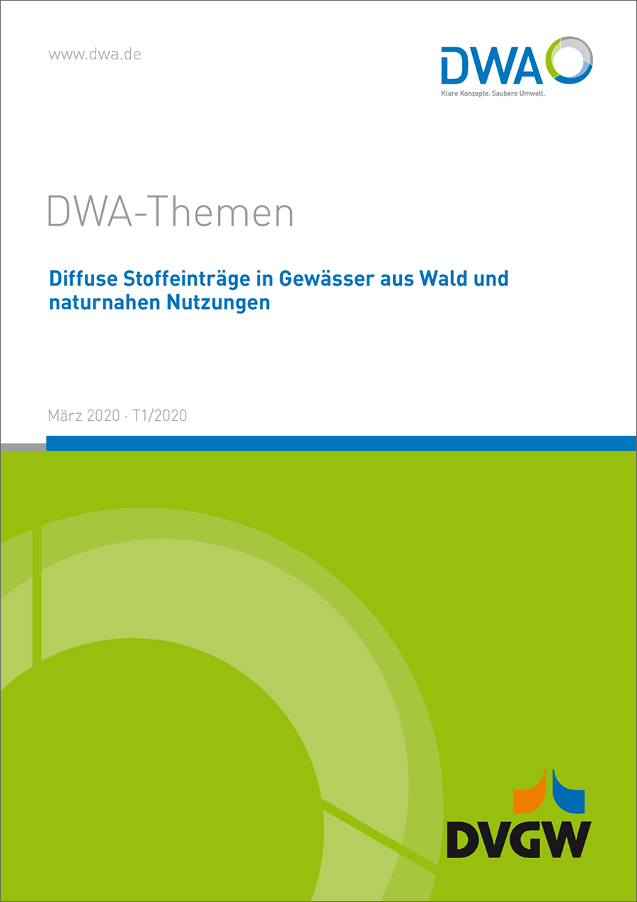 DWA-Themen T1/2020 - Diffuse Stoffeinträge in Gewässer aus Wald und naturnahen Nutzungen - März 2020 DWA-Themen T1/2020 - Diffuse Stoffeinträge in Gewässer aus Wald und naturnahen Nutzungen - März 2020