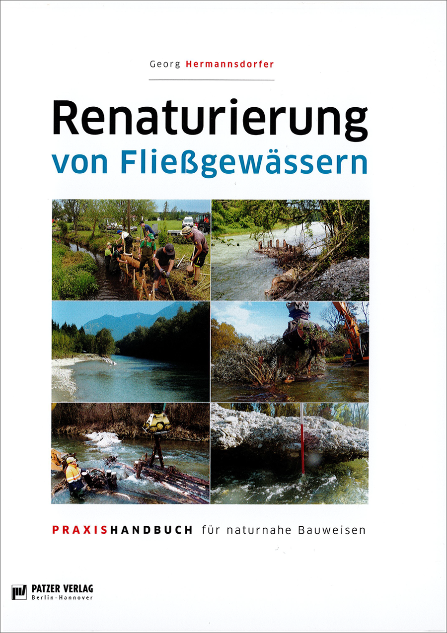 Renaturierung von Fließgewässern - Praxishandbuch für naturnahe Bauweisen - 1. Auflage 2020