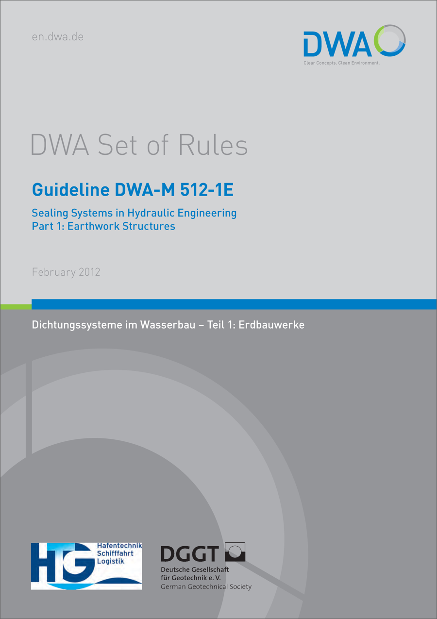 Guideline DWA-M 512-1E - Sealing Systems in Hydraulic Engineering, Part 1: Earthwork Structures - February 2012; check 2016 approved by experts