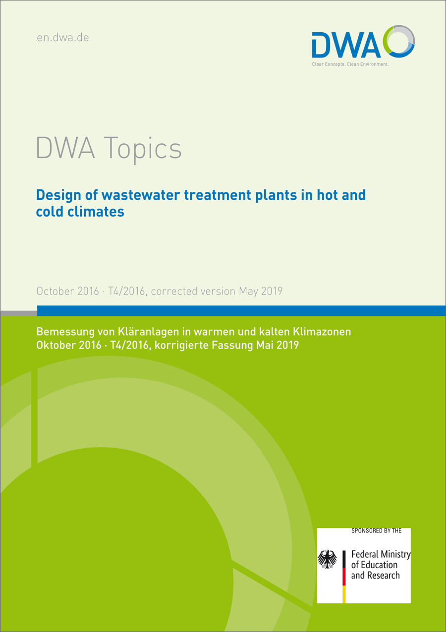 DWA-Topics T4/2016 - Design of wastewater treatment plants in hot and cold climates (EXPOVAL) - corrected version May 2019 DWA-Topics T4/2016 - Design of wastewater treatment plants in hot and cold climates (EXPOVAL) - corrected version May 2019