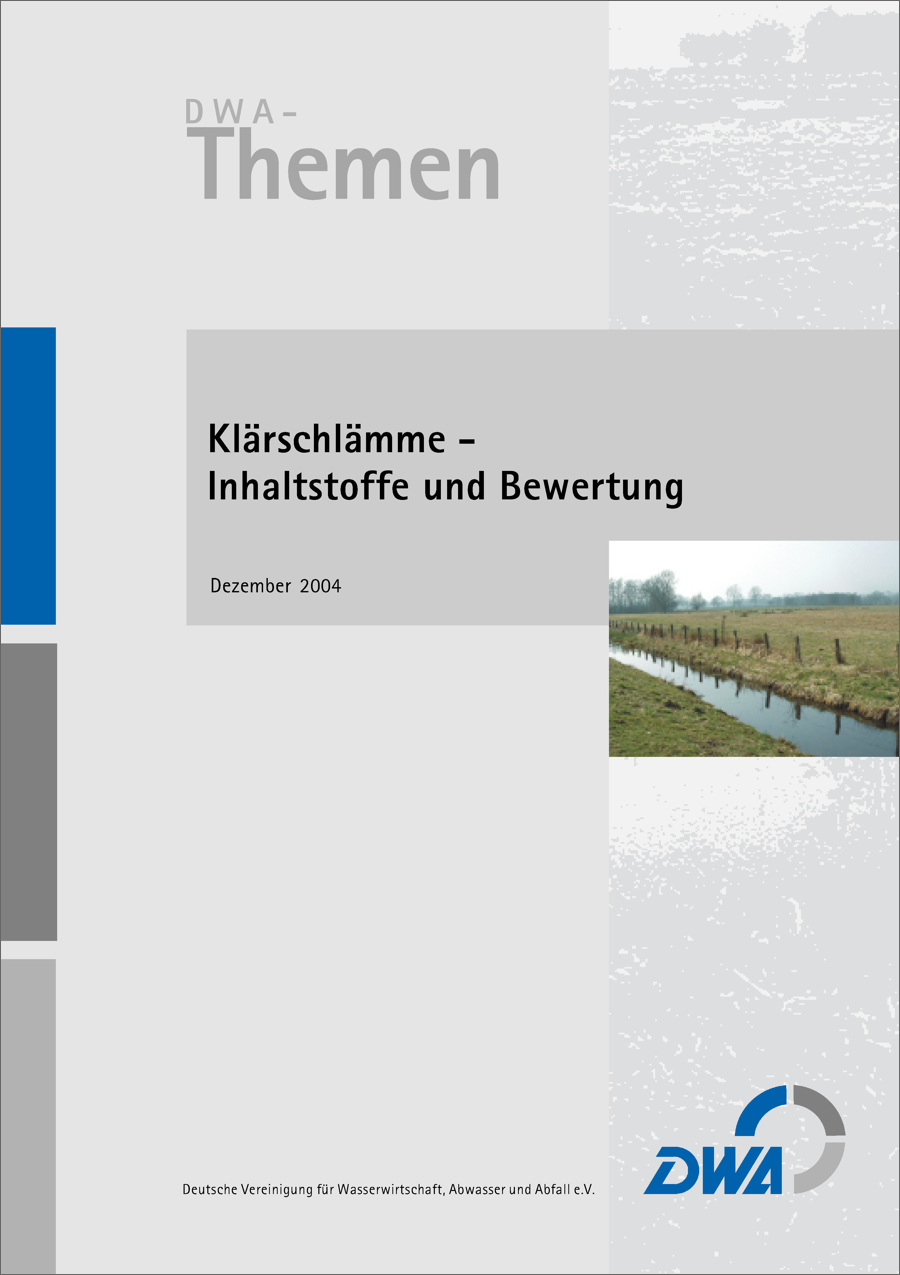 DWA-Themen - Klärschlämme - Inhaltstoffe und Bewertung - Dezember 2004 DWA-Themen - Klärschlämme - Inhaltstoffe und Bewertung - Dezember 2004