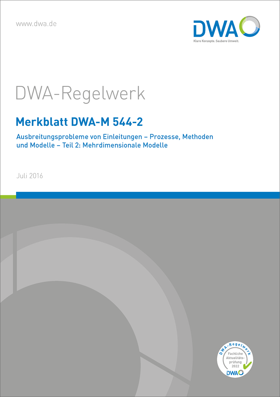 DWA-M 544-2 - Ausbreitungsprobleme von Einleitungen - Prozesse, Methoden und Modelle - Teil 2: Mehrdimensionale Modelle - Juli 2016; fachlich auf Aktualität geprüft 2022