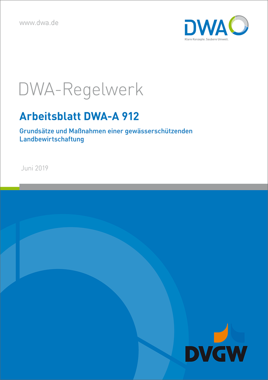 DWA-A 912 - Grundsätze und Maßnahmen einer gewässerschützenden Landbewirtschaftung - Juni 2019