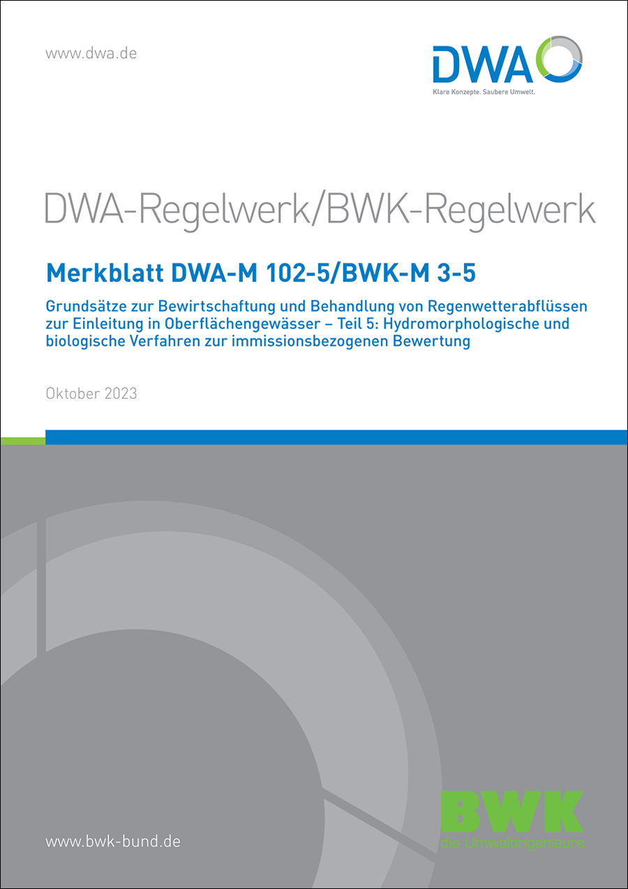 DWA-M 102-5 - Grundsätze zur Bewirtschaftung und Behandlung von Regenwetterabflüssen zur Einleitung in Oberflächengewässer - Teil 5: Hydromorphologische und biologische Verfahren zur immissionsbezogenen Bewertung - Oktober 2023 DWA-M 102-5 - Grundsätze zur Bewirtschaftung und Behandlung von Regenwetterabflüssen zur Einleitung in Oberflächengewässer - Teil 5: Hydromorphologische und biologische Verfahren zur immissionsbezogenen Bewertung - Oktober 2023