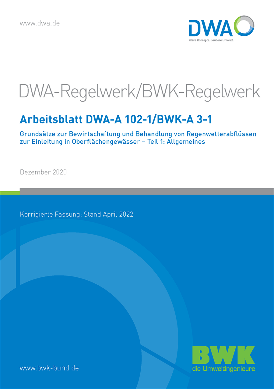 DWA-A 102-1/BWK-A 3-1 - Grundsätze zur Bewirtschaftung und Behandlung von Regenwetterabflüssen zur Einleitung in Oberflächengewässer - Teil 1:  Allgemeines - Dezember 2020