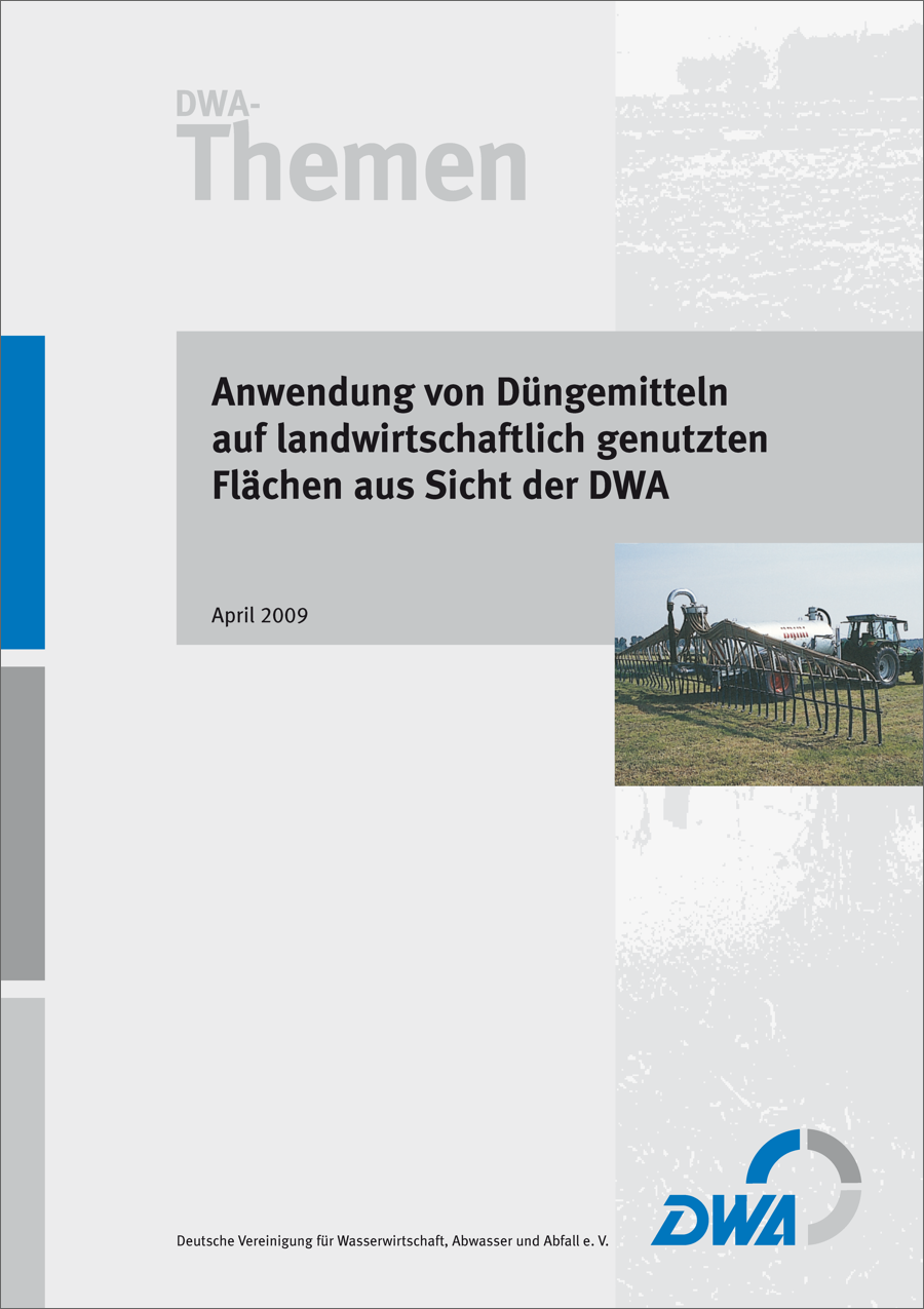 DWA-Themen - Anwendung von Düngemitteln auf landwirtschaftlich genutzten Flächen aus Sicht der DWA - April 2009 DWA-Themen - Anwendung von Düngemitteln auf landwirtschaftlich genutzten Flächen aus Sicht der DWA - April 2009