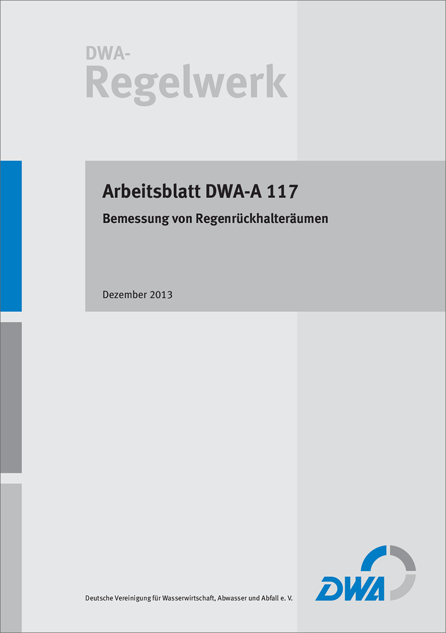 DWA-A 117 - Bemessung von Regenrückhalteräumen - Dezember 2013, Stand: korrigierte Fassung Februar 2014