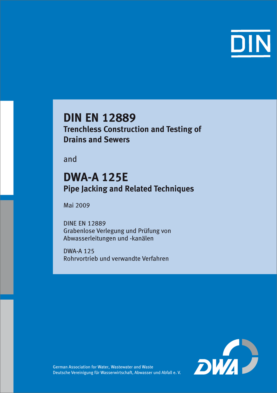 Special Edition DIN EN 12889/DWA-A 125E - Trenchless Construction and Testing of Drains and Sewers/Pipe Jacking and Related Techniques - May 2009; corrected version September 2020