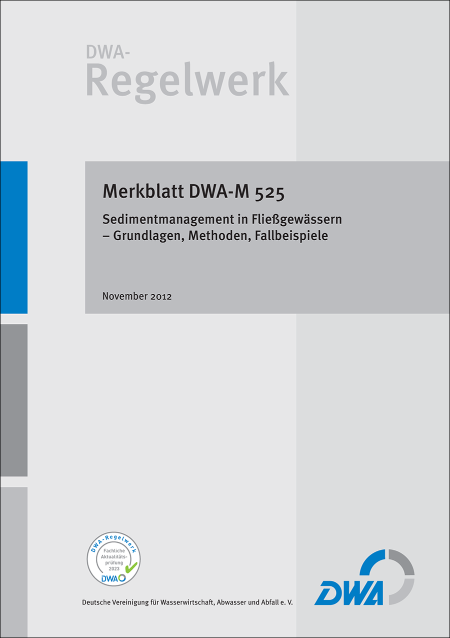 DWA-M 525 - Sedimentmanagement in Fließgewässern - Grundlagen, Methoden, Fallbeispiele - November 2012; fachlich auf Aktualität geprüft 2016