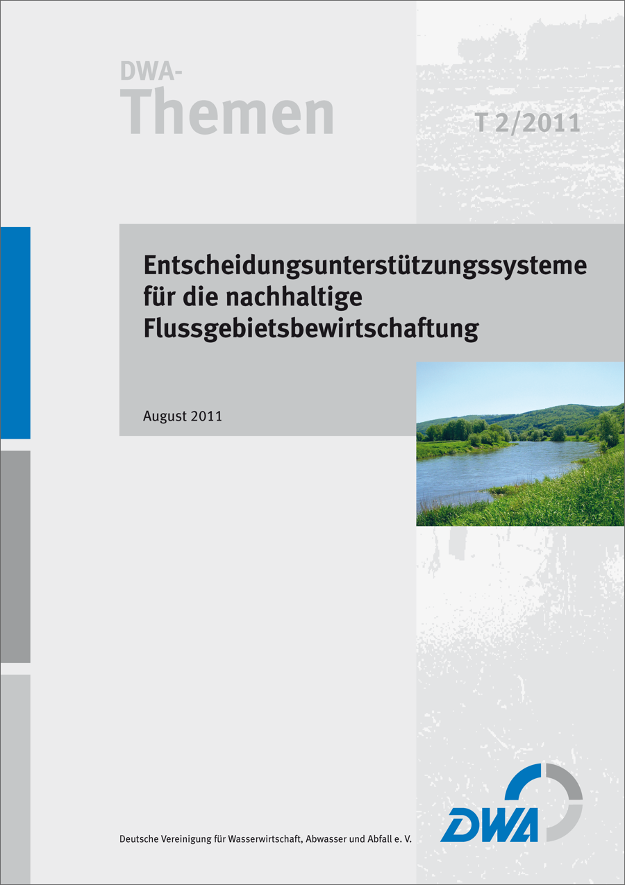 DWA-Themen - Entscheidungsunterstützungssysteme für die nachhaltige Flussgebietsbewirtschaftung T2/2011 - August 2011