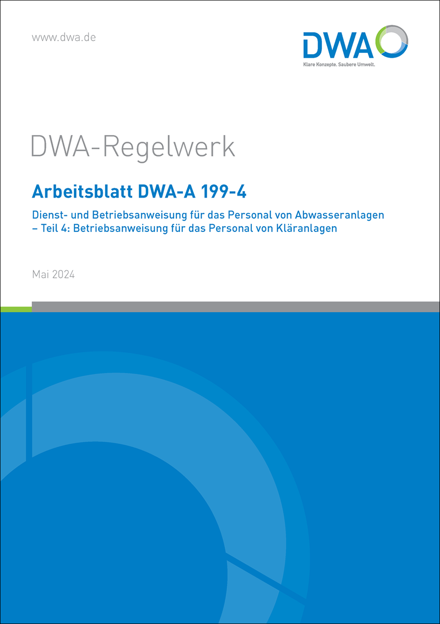 DWA-A 199-4 - Dienst- und Betriebsanweisung für das Personal von Abwasseranlagen - Teil 4: Betriebsanweisung für das Personal von Kläranlagen - Mai 2024 DWA-A 199-4 - Dienst- und Betriebsanweisung für das Personal von Abwasseranlagen - Teil 4: Betriebsanweisung für das Personal von Kläranlagen - Mai 2024