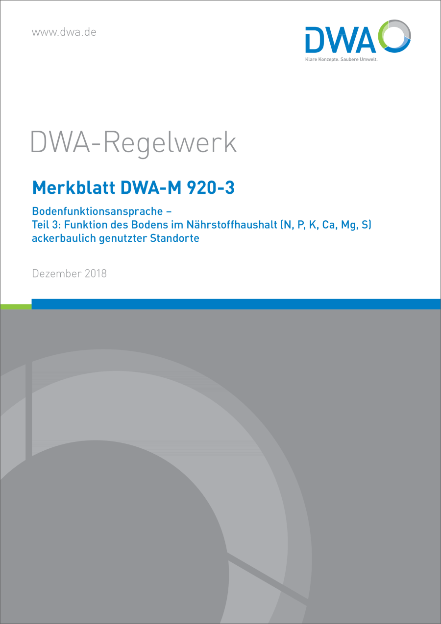 DWA-M 920-3 - Bodenfunktionsansprache - Teil 3: Funktion des Bodens im Nährstoffhaushalt (N,P, K, Ca, Mg, S) ackerbaulich genutzter Standorte - Dezember 2018