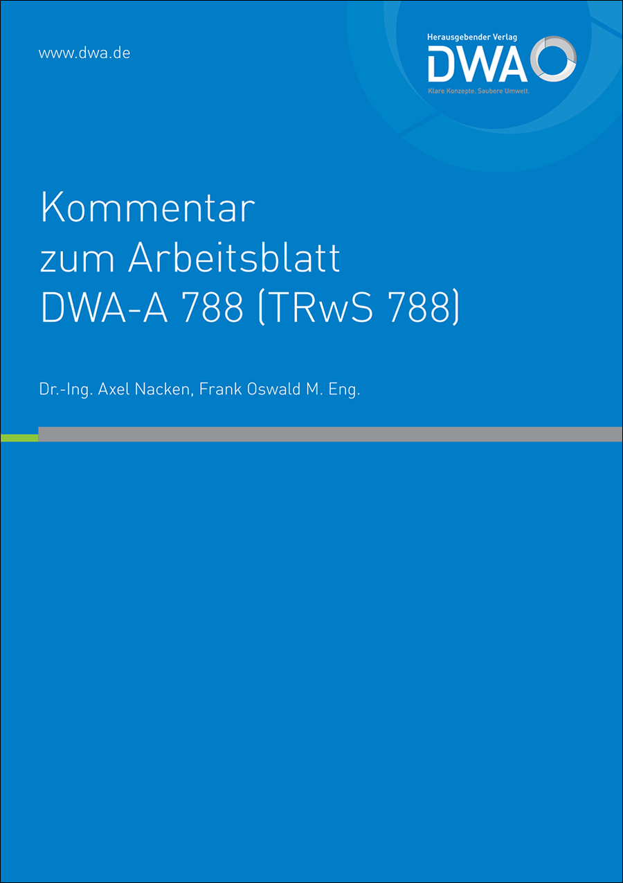 Kommentar zum Arbeitsblatt DWA-A 788 - Technische Regel wassergefährdender Stoffe (TRwS 788) - Flachbodentanks aus metallischen Werkstoffen zur Lagerung wassergefährdender Flüssigkeiten (November 2021)- 1. Auflage Mai 2022