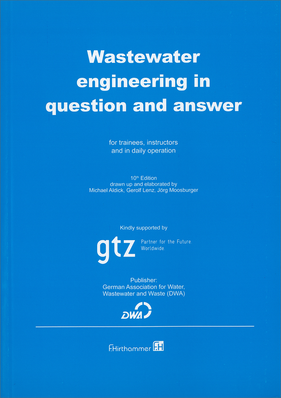 Wastewater Engineering in Question and Answer for Trainees, Instructors and in Daily Operation - 2007
