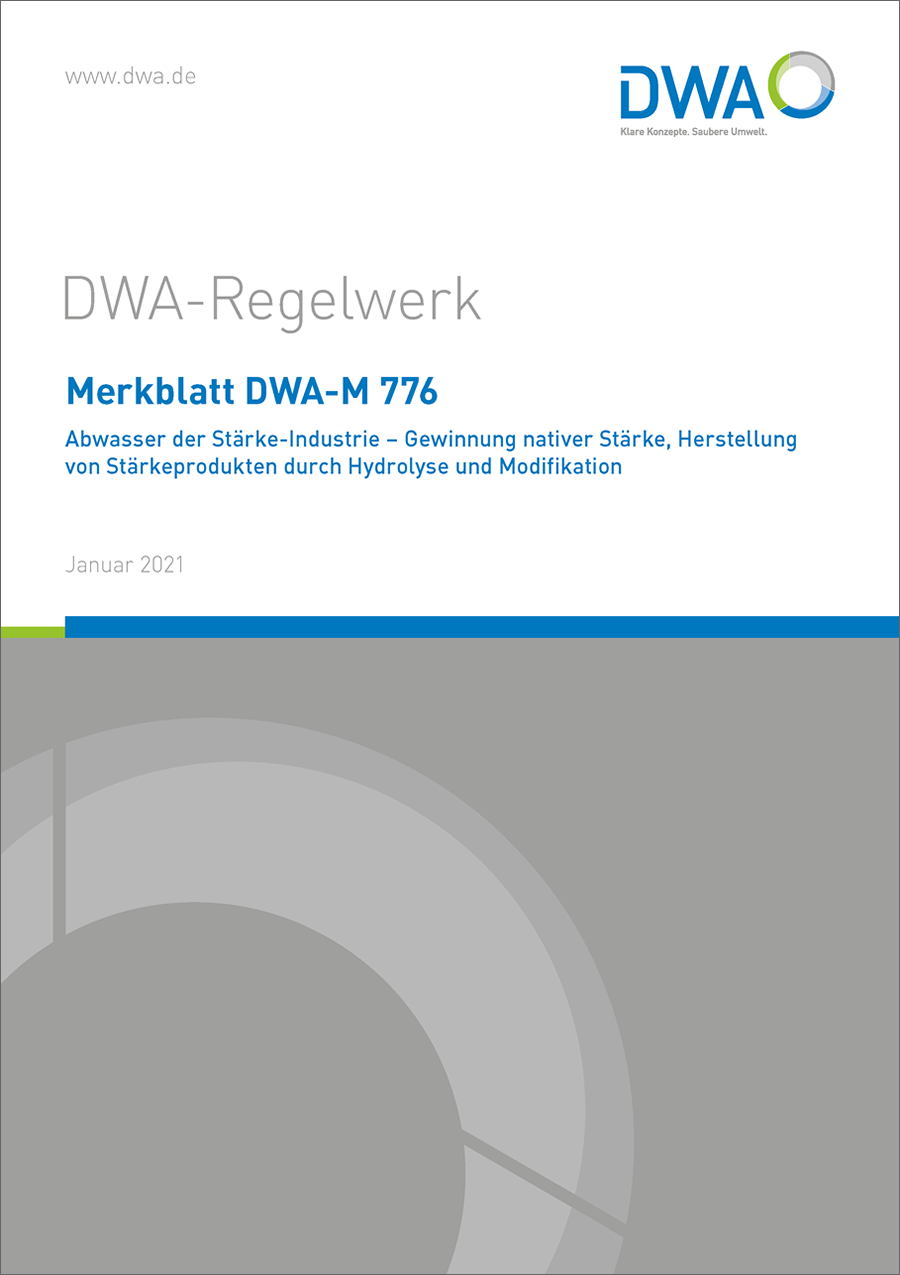 DWA-M 776 - Abwasser der Stärke-Industrie - Gewinnung nativer Stärke, Herstellung von Stärkeprodukten durch Hydrolyse und Modifikation - Januar 2021