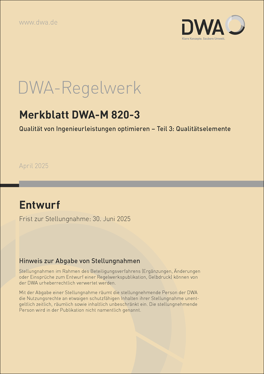 DWA-M 820-3 - Qualität von Ingenieurleistungen optimieren - Teil 3: Qualitätselemente - Entwurf April 2025 DWA-M 820-3 - Qualität von Ingenieurleistungen optimieren - Teil 3: Qualitätselemente - Entwurf April 2025