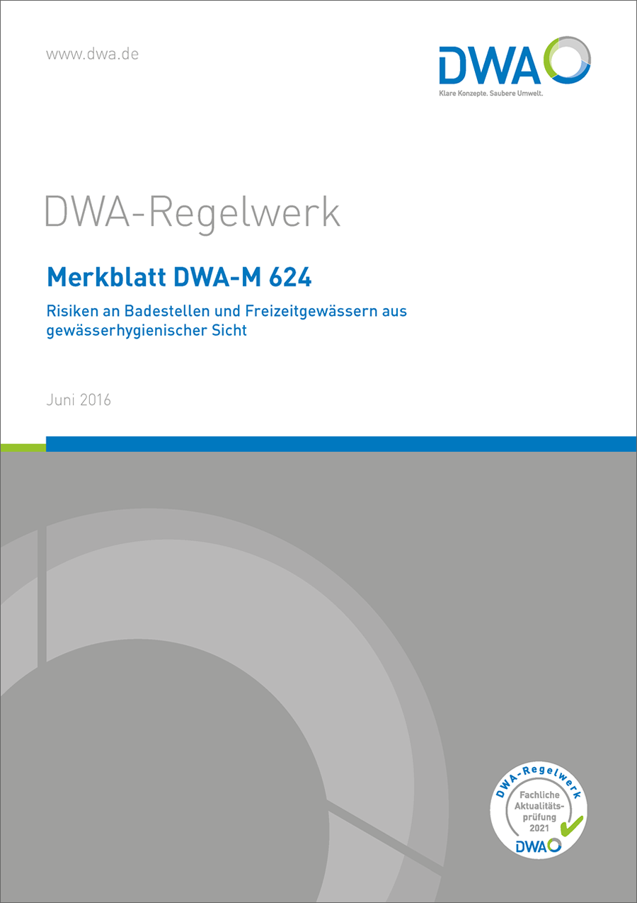 DWA-M 624 - Risiken an Badestellen und Freizeitgewässern aus gewässerhygienischer Sicht - Juni 2016; fachlich auf Aktualität geprüft 2021