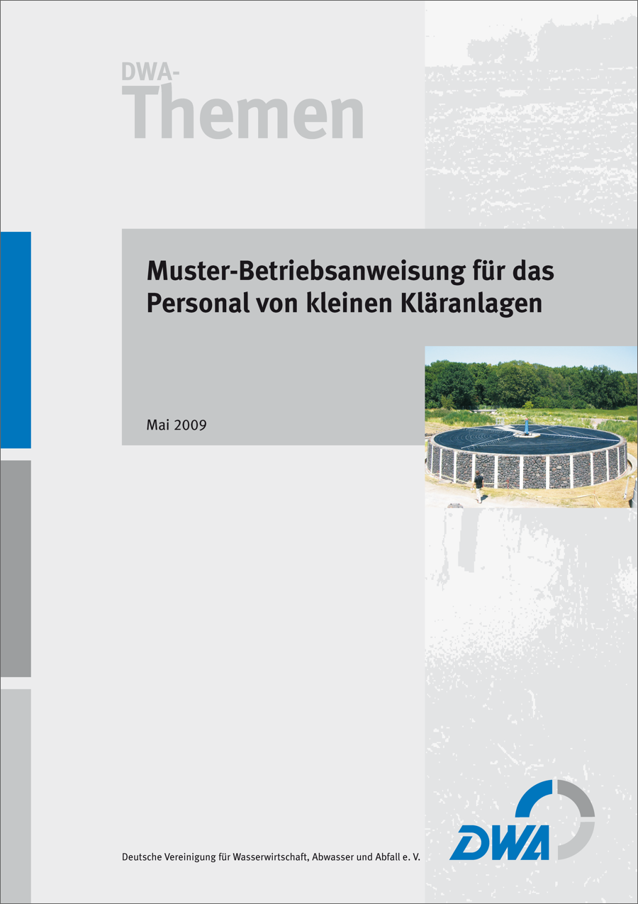 DWA-Themen - Muster-Betriebsanweisung für das Personal von kleinen Kläranlagen, mit Zusatzdatei - Mai 2009
