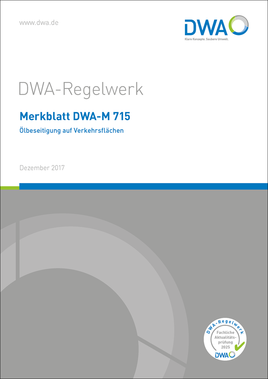 DWA-M 715 - Ölbeseitigung auf Verkehrsflächen - Dezember 2017; fachlich auf Aktualität geprüft 2025 DWA-M 715 - Ölbeseitigung auf Verkehrsflächen - Dezember 2017; fachlich auf Aktualität geprüft 2025