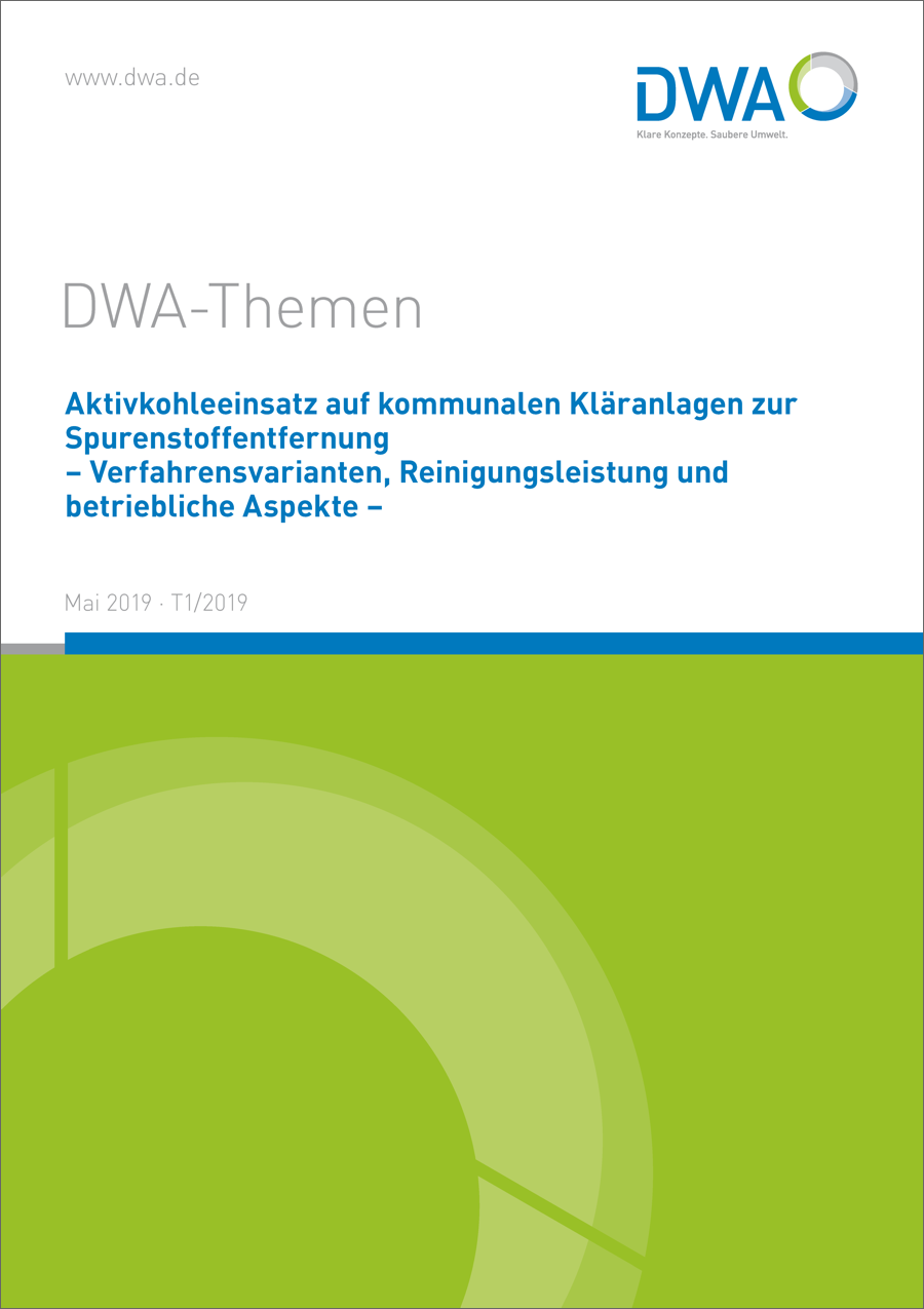 DWA-Themen T1/2019 - Aktivkohleeinsatz auf kommunalen Kläranlagen zur Spurenstoffentfernung - Verfahrensvarianten, Reinigungsleistung und betriebliche Aspekte - Mai 2019